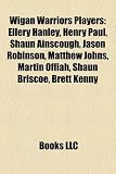 Wigan Warriors Players: Ellery Hanley, Henry Paul, Shaun Ainscough, Jason Robinson, Matthew Johns, Martin Offiah, Shaun Briscoe, Brett Kenny: List of ... Chris Melling, Brian Carney, Brett Kenny