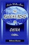 The Russian Road to China: With Illustrations from Photographs