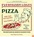 Everybody Loves Pizza: The Deep Dish on America's Favorite Food