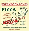 Everybody Loves Pizza: The Deep Dish on America's Favorite Food