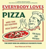 Everybody Loves Pizza: The Deep Dish on America's Favorite Food