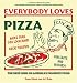 Everybody Loves Pizza: The Deep Dish on America's Favorite Food