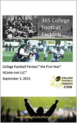 365 College Football Factoids: College Football FaniacsTM the First Year©, by Talivaldis Berzins