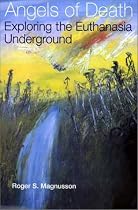 Angels of Death: Exploring the Euthanasia Underground