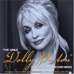 Only Dolly Parton Album Youll Ever Need by  Dolly Parton 