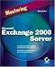 Mastering Microsoft Exchange 2000 Server (Mastering)