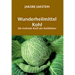 Wunderheilmittel Kohl: Die heilende Kraft der Kohlbl�tter