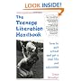 The Teenage Liberation Handbook: How to Quit School and Get a Real Life and Education