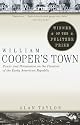 William Cooper's Town: Power and Persuasion on the Frontier of the Early American Republic