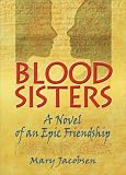 Click for more about Mary Jacobsen: Blood Sisters: A Novel of an Epic Friendship.
