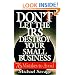 Don't Let The Irs Destroy Your Small Business: Seventy-six Mistakes To Avoid