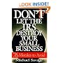 Don't Let The Irs Destroy Your Small Business: Seventy-six Mistakes To Avoid