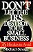 Don t Let The Irs Destroy Your Small Business: Seventy-six Mistakes To Avoid