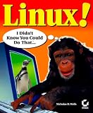 Linux!: I Didn't Know You Could Do That... (Internet)