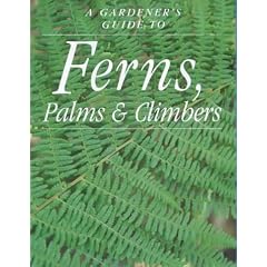 Ferns, Palms and Climbers (Gardener's Guide)