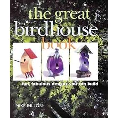 The Great Birdhouse Book: Fun, Fabulous Designs You Can Build