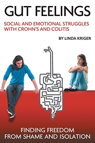 Gut Feelings: Social and Emotional Struggles with Crohn's and Colitis: Finding Freedom from Shame and Isolation