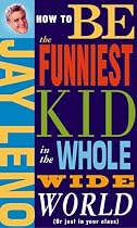 How to Be the Funniest Kid in the Whole Wide World (or Just in Your Class)