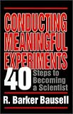 Conducting Meaningful Experiments: 40 Steps to Becoming a Scientist
