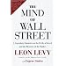 The Mind of Wall Street: A Legendary Financier on the Perils of Greed and the Mysteries of the Market