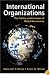 International Organizations: The Politics and Processes of Global Governance