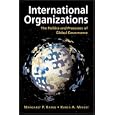 International Organizations: The Politics and Processes of Global Governance