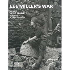 Lee Miller's War: Photographer and Correspondent with the Allies in Europe 1944-45