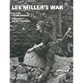 Lee Miller's War: Photographer and Correspondent with the Allies in Europe 1944-45