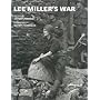 Lee Miller's War: Photographer and Correspondent with the Allies in Europe 1944-45