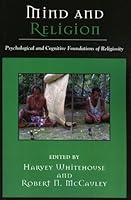 Mind and Religion: Psychological and Cognitive Foundations of Religion (Cognitive Science of Religion)