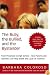 The Bully, the Bullied, and the Bystander: From Preschool to High School--How Parents and Teachers Can Help Break the Cycle of Violence