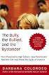 The Bully, the Bullied, and the Bystander: From Preschool to High School--How Parents and Teachers Can Help Break the Cycle of Violence