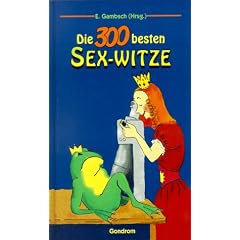 Die dreihundert besten Sex- Witze