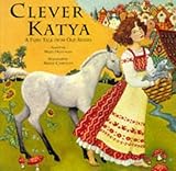 Clever Katya : a fairy tale from old Russia