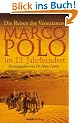 Die Reisen des Venezianers Marco Polo im 13. Jahrhundert