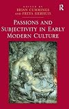 Passions and subjectivity in early modern culture