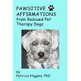 PAWSitive Affirmations from Rescued Pet Therapy Dogs