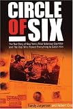 Circle of Six: The True Story of New Yorks Most Notorious Cop-Killer and The Cop Who Risked Everything to Catch Him