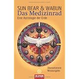 Das Medizinrad: Eine Astrologie der Erdevon "Sun Bear"