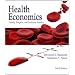 Health Economics: Theory, Insights, and Industry Studies (with InfoTrac College Edition 2-Semester and Economic Applications Printed Access Card)