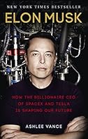 Elon Musk: How the Billionaire CEO of SpaceX and Tesla is shaping our Future
