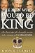 The Men Who Would Be King