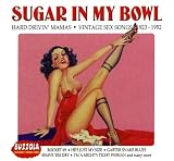 Sugar in My Bowl: Hard Drivin Mamas - Vintage Sex Songs 1923-1952