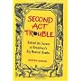 Second Act Trouble: Behind the Scenes at Broadway's Big Musical Bombs