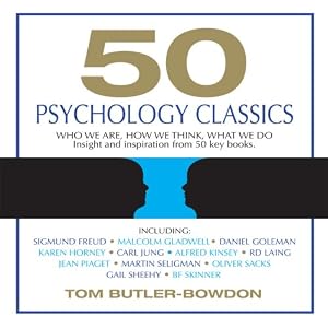 50 Psychology Classics: Who We Are, How We Think, What We Do (Your Coach in a Box) by Tom Butler-Bowdon and Sean Pratt