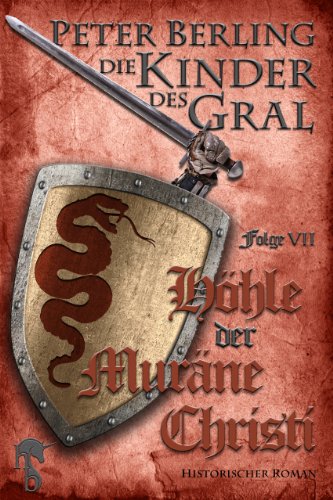 Höhle der Muräne Christi: Folge VII des 17-bändigen Kreuzzug-Epos Die Kinder des Gral (German Edition)
