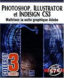 Photoshop, Illustrator et InDesign CS3 - Coffret de 3 livres : Maîtrisez la suite graphique Adobe