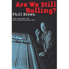 Are We Still Rolling?: Studios, Drugs and Rock 'n' Roll - One Man's Journey Recording Classic Albums