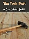 The Tools Book - A Smarty-Pants Children's Picture Book (For Baby-3 Years Old)