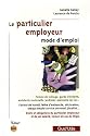 Le particulier employeur : Mode d'emploi